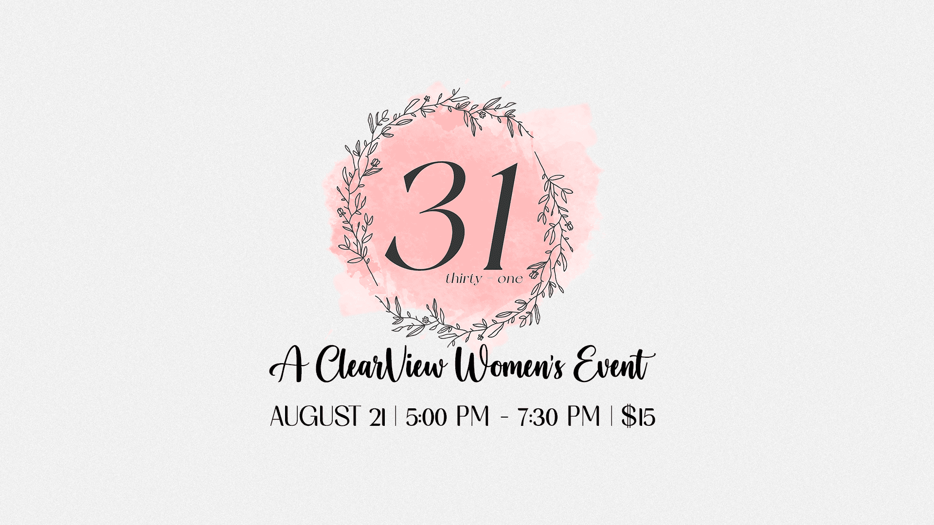 a simple wreathe graphic labeled 31 a clearview women's event august 21 5 to 7:30PM $15