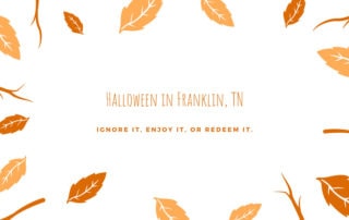 a simple fall leaves graphic labeled halloween in franklin, tn ignore it. enjoy it. or reedem it.