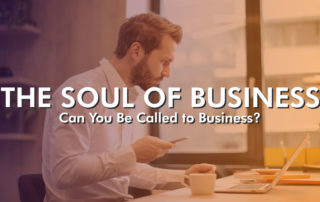 a man working at a laptop labeled the soul of business can you be called to business?
