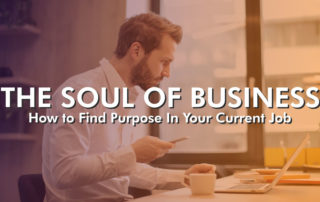 a man working on a laptop labeled the soul of business how to find purpose in your current job