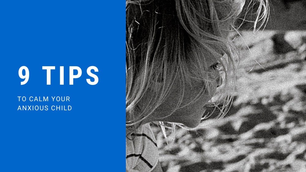 9-Tips-to-calm-your-anxious-child